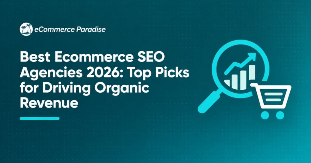 Best Ecommerce SEO Agencies 2026: Top Picks for Driving Organic Revenue