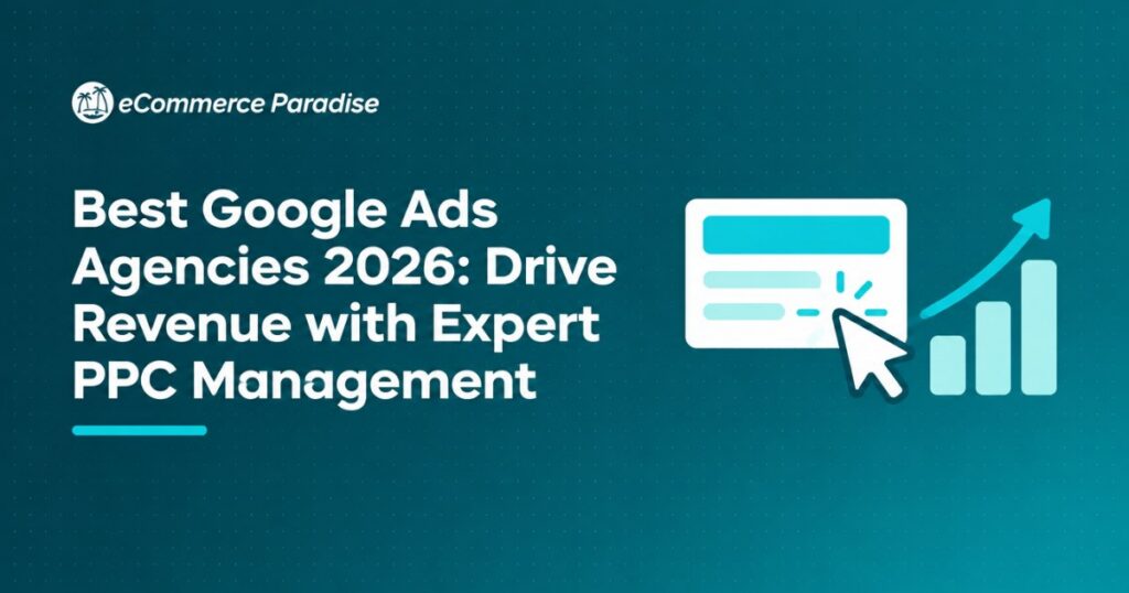 Best Google Ads Agencies 2026: Drive Revenue with Expert PPC Management