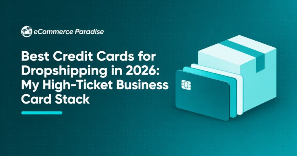 Best Credit Cards for Dropshipping in 2026: My High-Ticket Business Card Stack