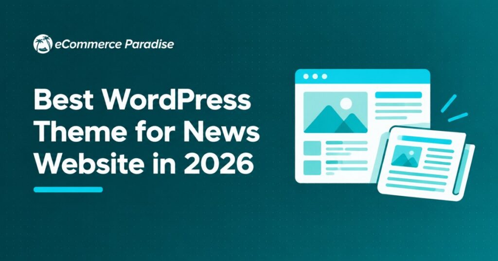 Best WordPress Theme for News Website in 2026: Ranked by Speed, Editorial Flexibility, and Monetization