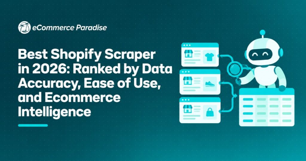 Best Shopify Scraper in 2026: Ranked by Data Accuracy, Ease of Use, and Ecommerce Intelligence