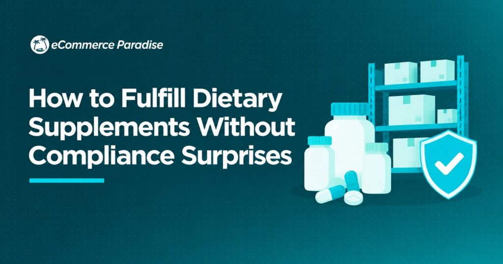 How to Fulfill Dietary Supplements Without Compliance Surprises: A 3PL Checklist for Ecommerce Operators