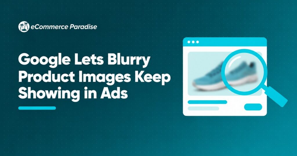 Google Lets Blurry Product Images Keep Showing in Ads