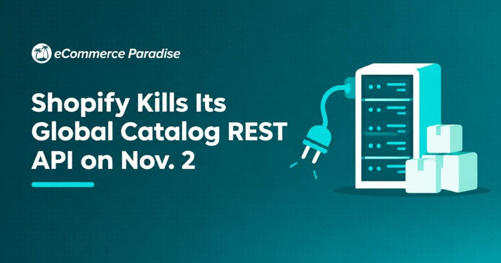 Shopify Kills Its Global Catalog REST API on Nov. 2