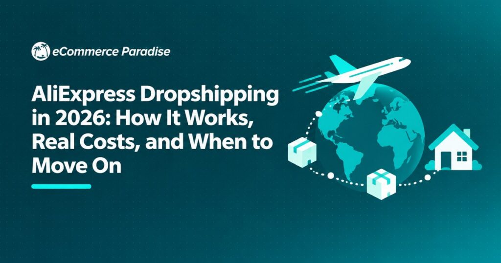 AliExpress Dropshipping in 2026: How It Works, Real Costs, and When to Move On