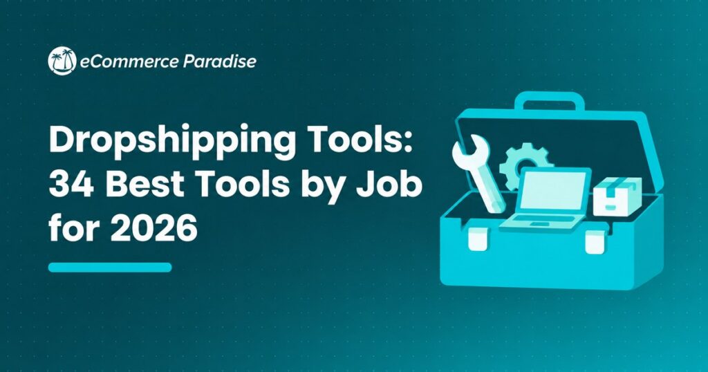 Dropshipping Tools: 34 Best Tools by Job for 2026