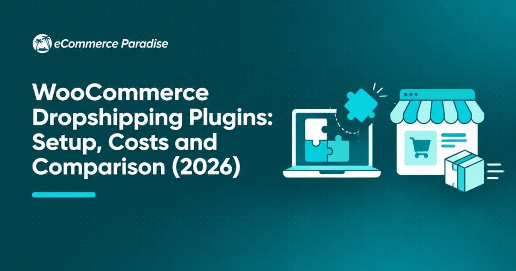 WooCommerce Dropshipping Plugins: Setup, Costs and Comparison (2026)