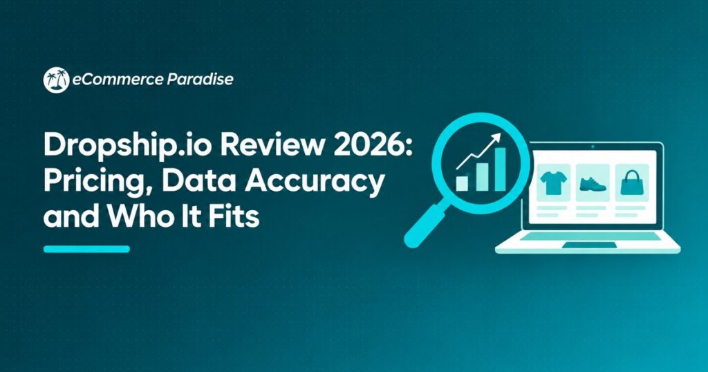 Dropship.io Review 2026: Pricing, Data Accuracy and Who It Fits