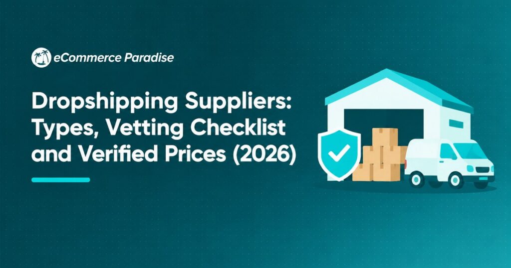 Dropshipping Suppliers: Types, Vetting Checklist and Verified Prices (2026)