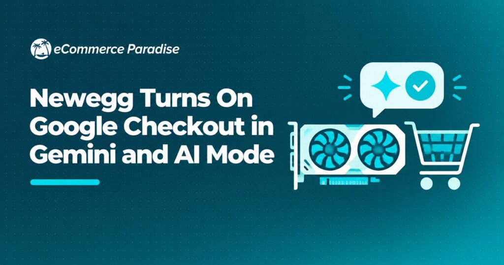 Newegg Turns On Google Checkout in Gemini and AI Mode