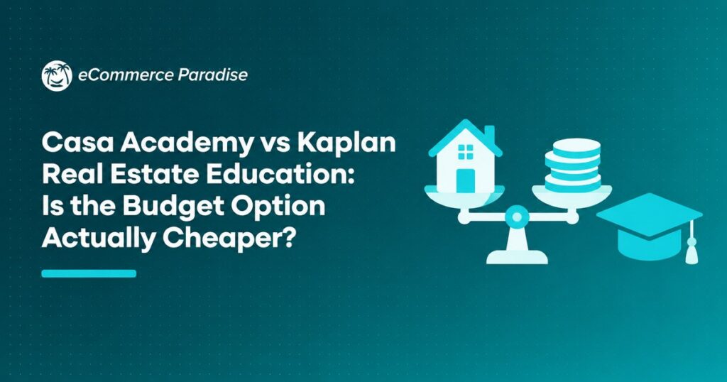 Casa Academy vs Kaplan Real Estate Education: Is the Budget Option Actually Cheaper?