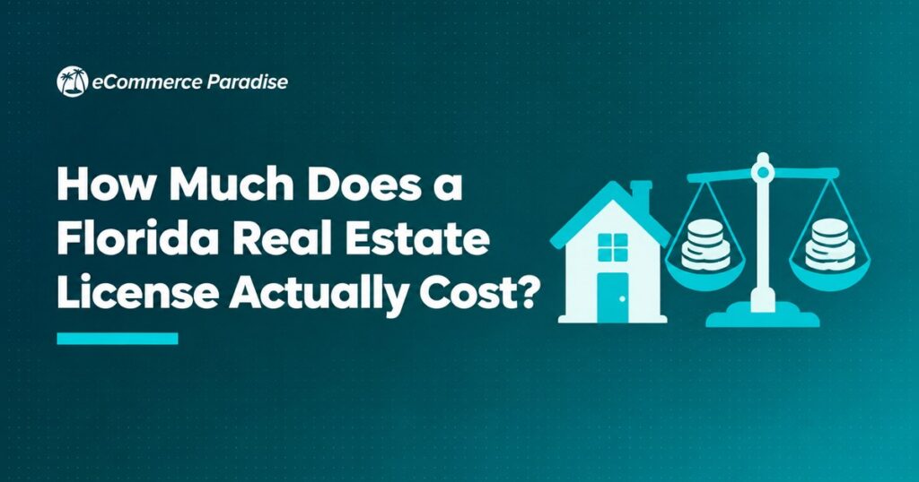 How Much Does a Florida Real Estate License Actually Cost?