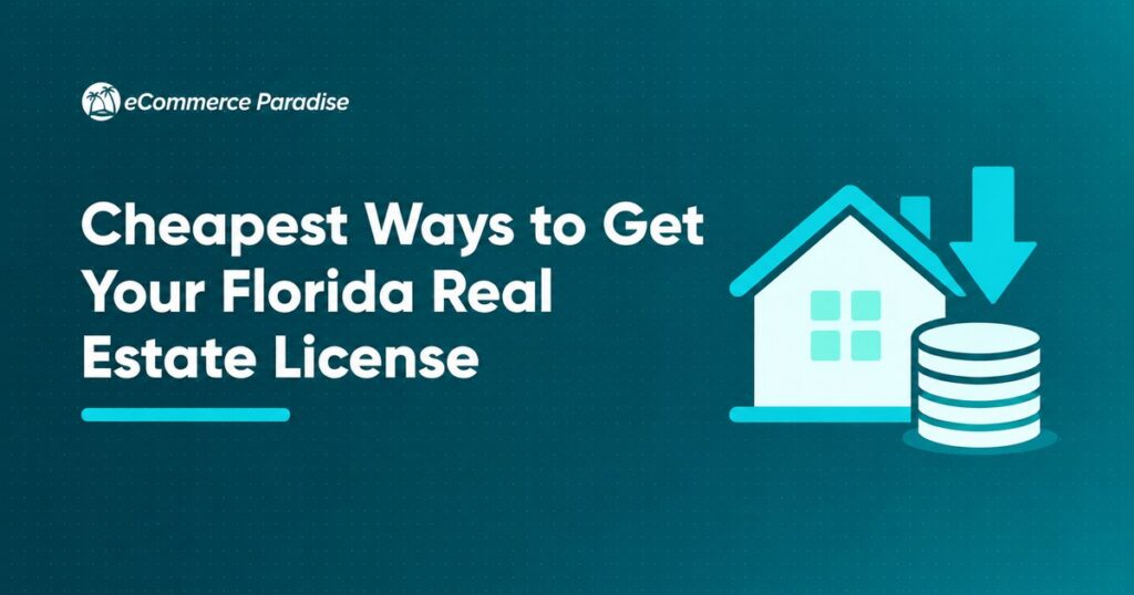 Cheapest Ways to Get Your Florida Real Estate License