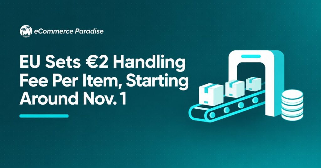 EU Sets €2 Handling Fee Per Item, Starting Around Nov. 1