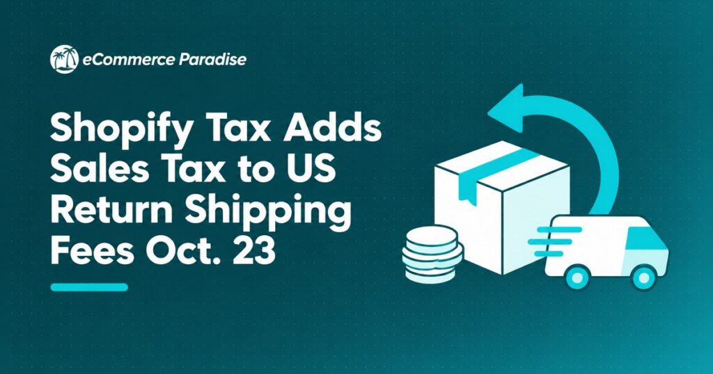 Shopify Tax Adds Sales Tax to US Return Shipping Fees Oct. 23