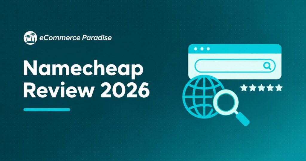 Namecheap Review 2026: The Best Domain Registrar for Ecommerce Stores After the Google Domains Shutdown