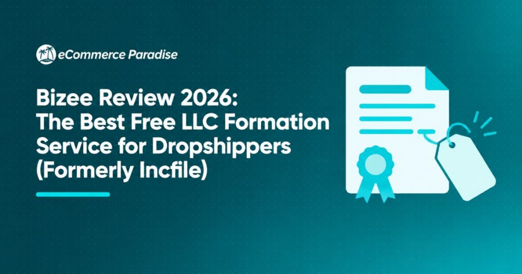 Bizee Review 2026: The Best Free LLC Formation Service for Dropshippers (Formerly Incfile)