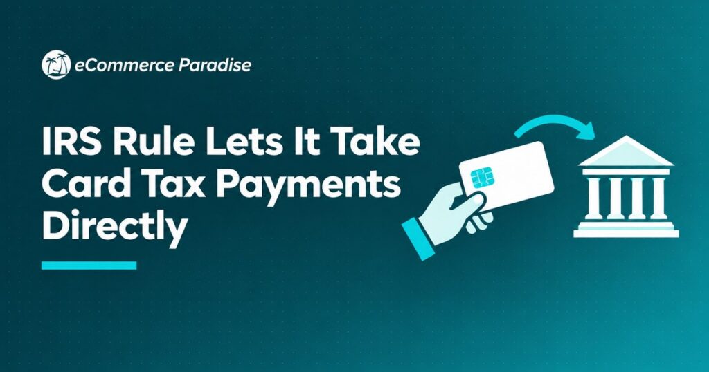 IRS Rule Lets It Take Card Tax Payments Directly