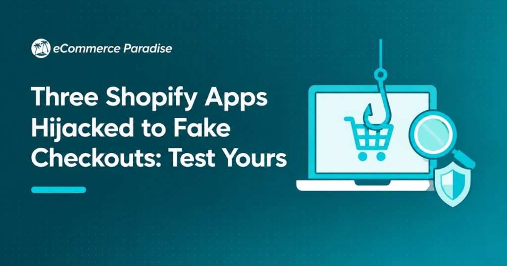 Three Shopify Apps Hijacked to Fake Checkouts: Test Yours