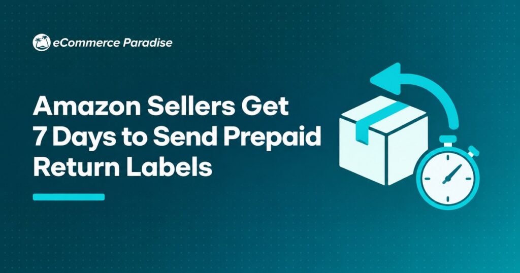 Amazon Sellers Get 7 Days to Send Prepaid Return Labels