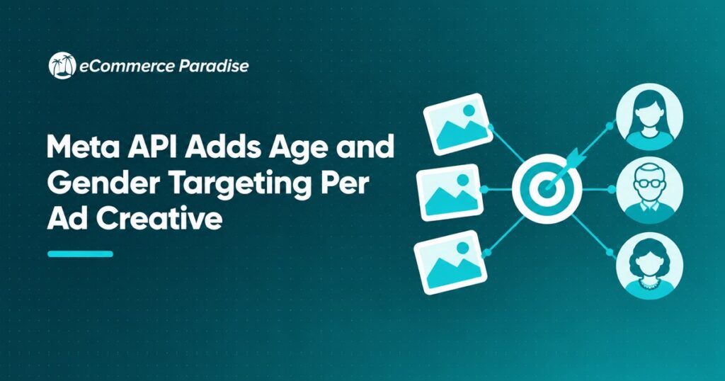 Meta API Adds Age and Gender Targeting Per Ad Creative