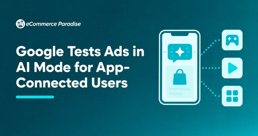 Google Tests Ads in AI Mode for App-Connected Users