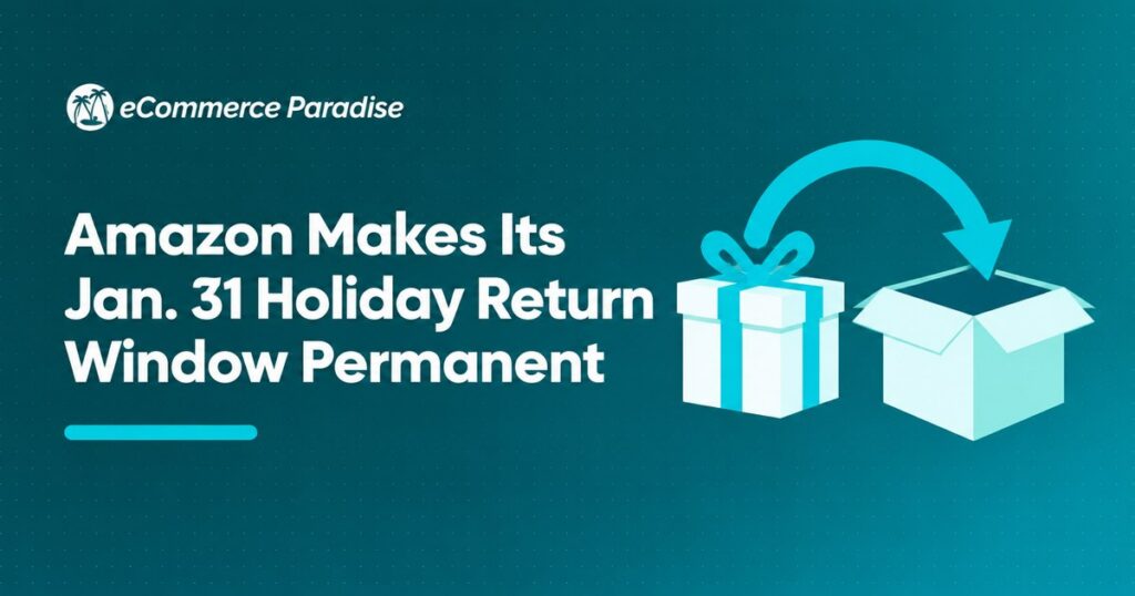 Amazon Makes Its Jan. 31 Holiday Return Window Permanent