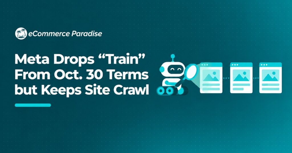 Meta Drops “Train” From Oct. 30 Terms but Keeps Site Crawl