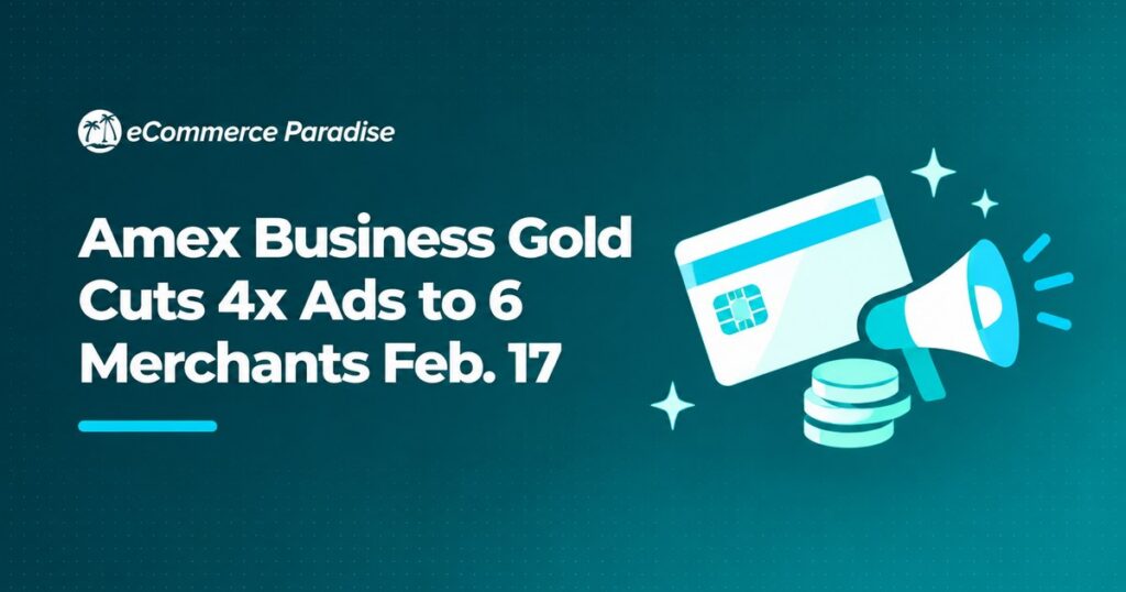 Amex Business Gold Cuts 4x Ads to 6 Merchants Feb. 17