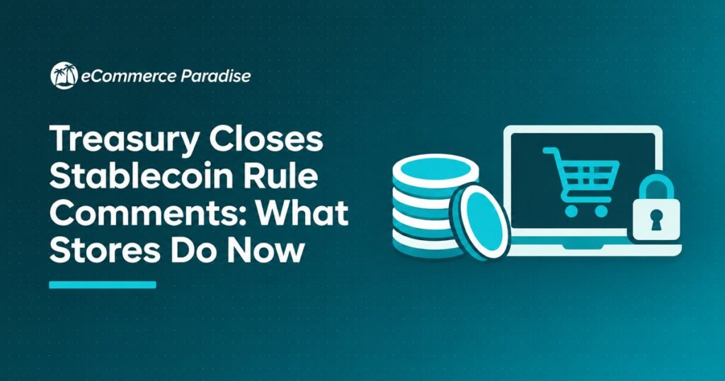 Treasury Closes Stablecoin Rule Comments: What Stores Do Now