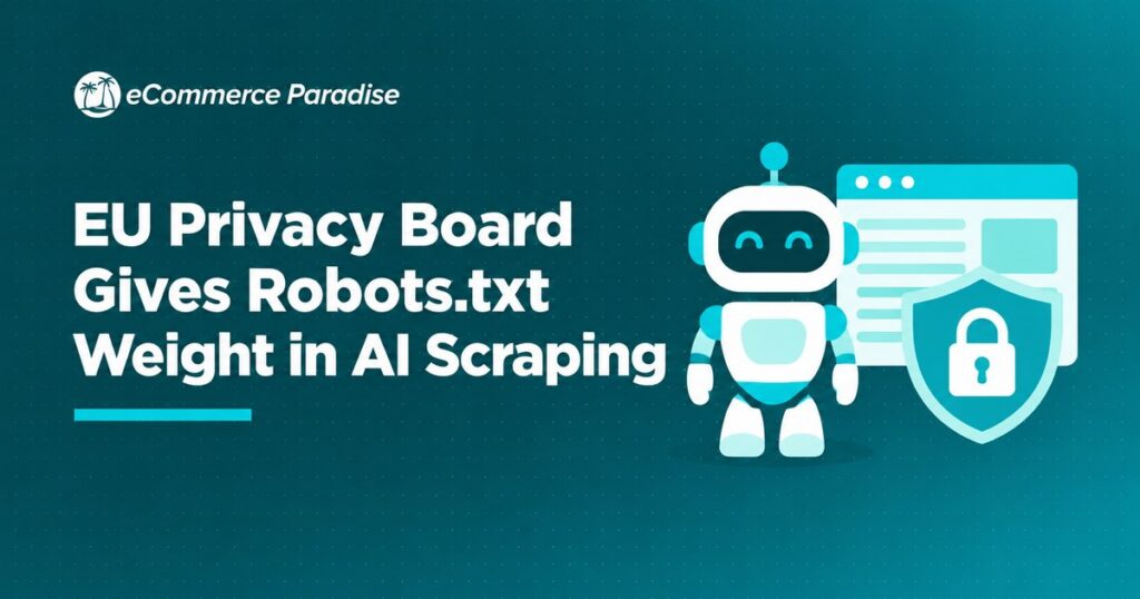 EU Privacy Board Gives Robots.txt Weight in AI Scraping