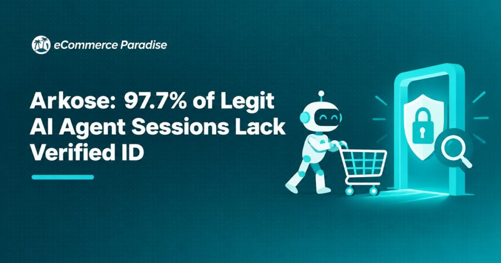 Arkose: 97.7% of Legit AI Agent Sessions Lack Verified ID