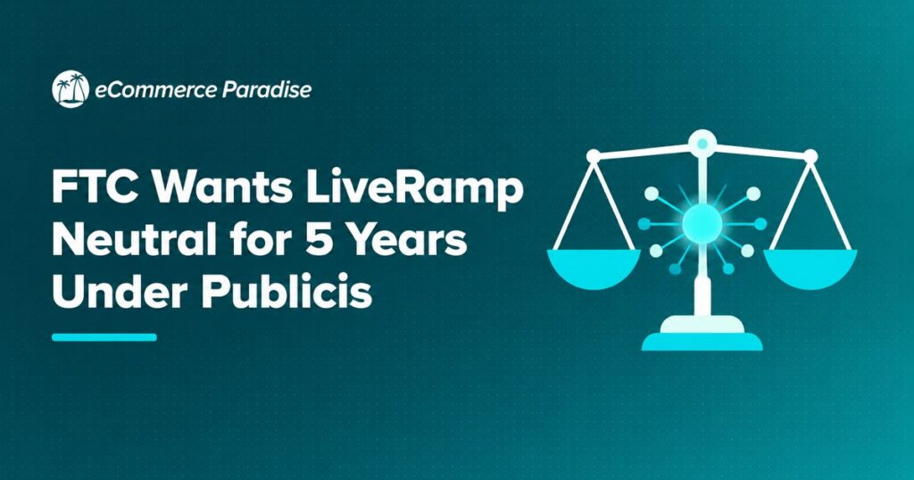 FTC Wants LiveRamp Neutral for 5 Years Under Publicis