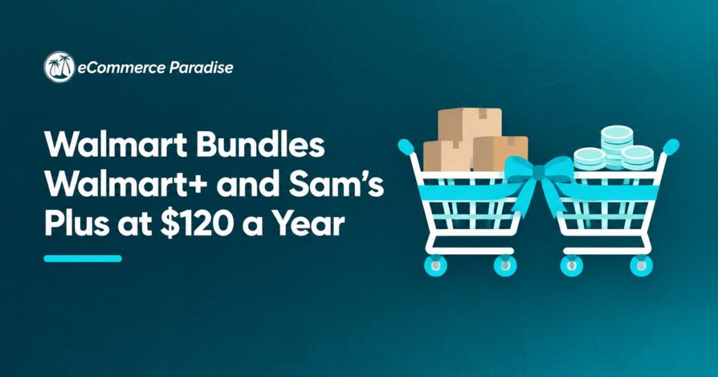 Walmart Bundles Walmart+ and Sam's Plus at $120 a Year