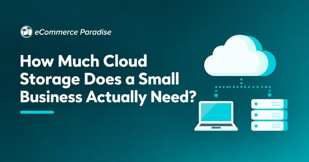 How Much Cloud Storage Does a Small Business Actually Need?
