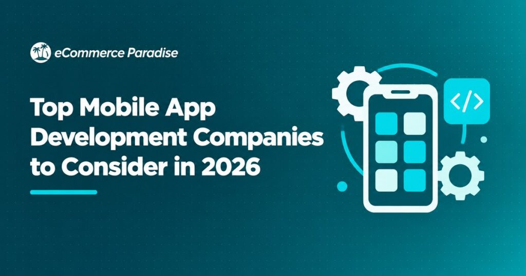 Top Mobile App Development Companies to Consider in 2026