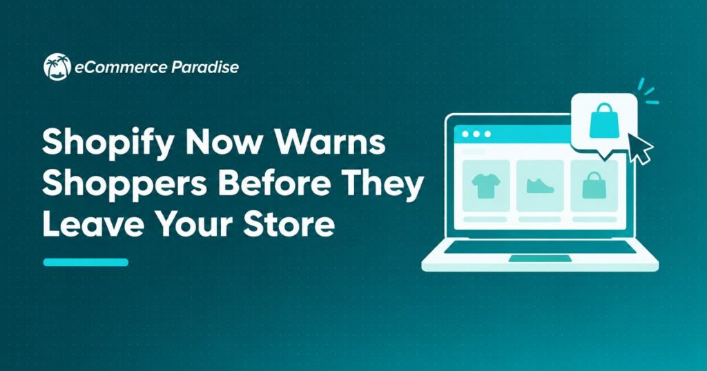 Shopify Now Warns Shoppers Before They Leave Your Store