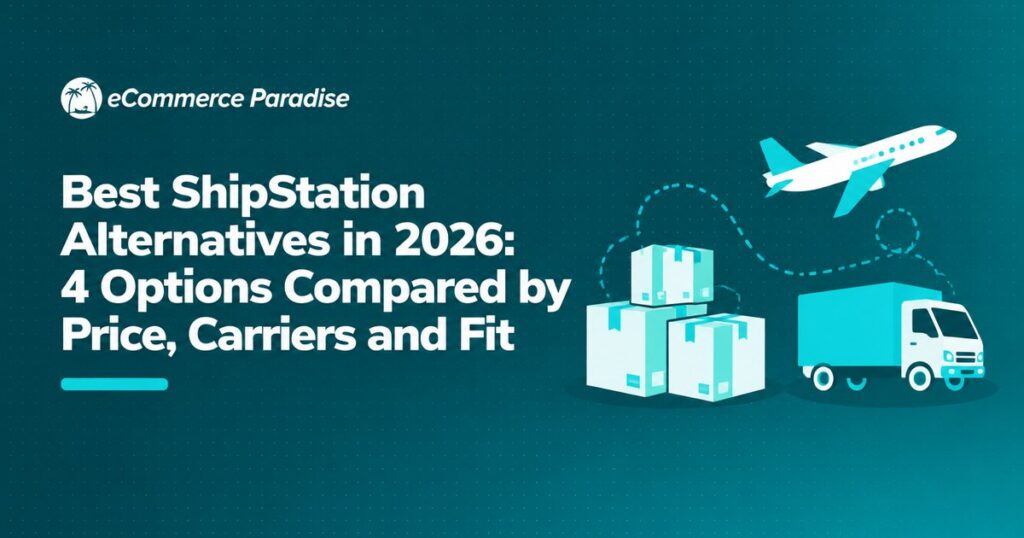 Best ShipStation Alternatives in 2026: 4 Options Compared by Price, Carriers and Fit