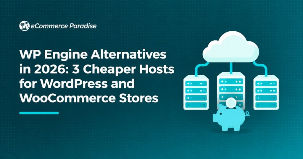 WP Engine Alternatives in 2026: 3 Cheaper Hosts for WordPress and WooCommerce Stores