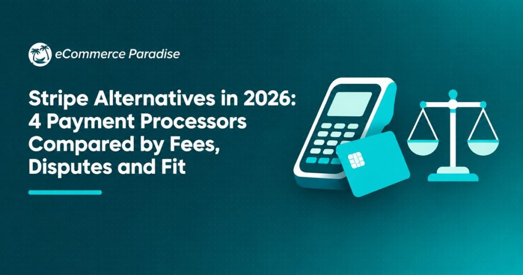 Stripe Alternatives in 2026: 4 Payment Processors Compared by Fees, Disputes and Fit