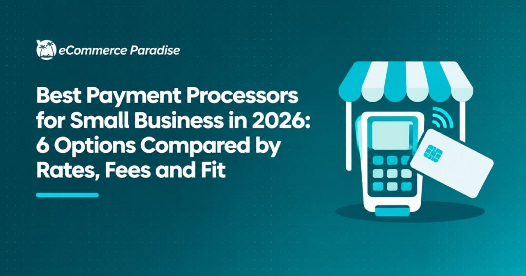 Best Payment Processors for Small Business in 2026: 6 Options Compared by Rates, Fees and Fit