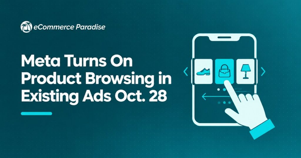 Meta Turns On Product Browsing in Existing Ads Oct. 28