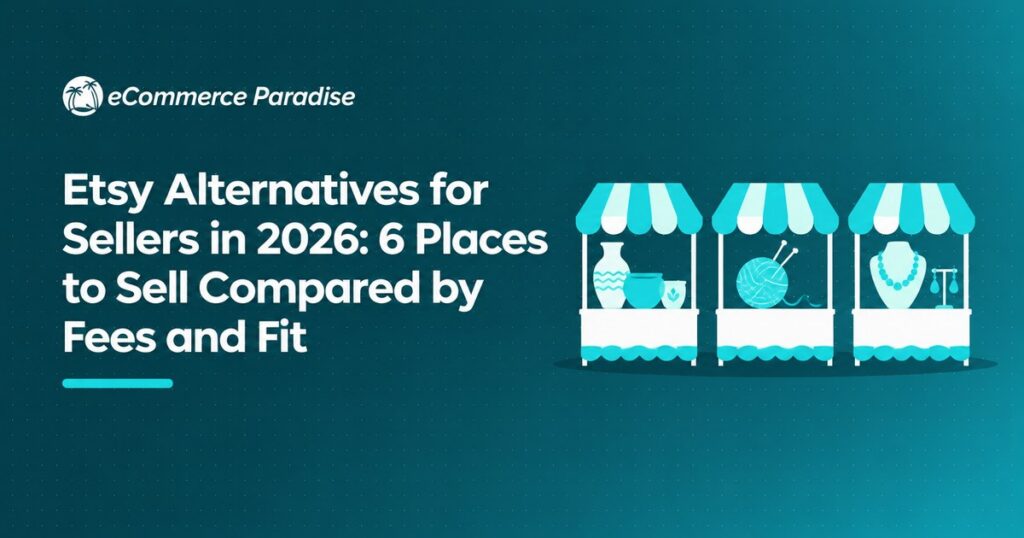 Etsy Alternatives for Sellers in 2026: 6 Places to Sell Compared by Fees and Fit