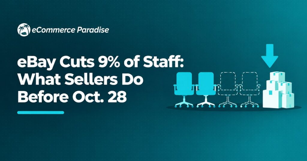 eBay Cuts 9% of Staff: What Sellers Do Before Oct. 28