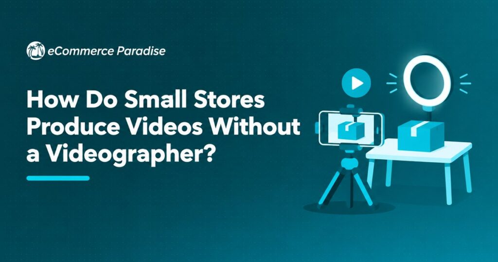How Do Small Stores Produce Videos Without a Videographer?
