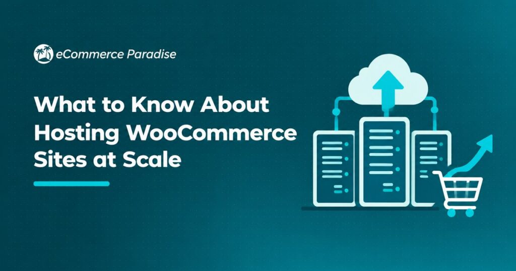 What to Know About Hosting WooCommerce Sites at Scale