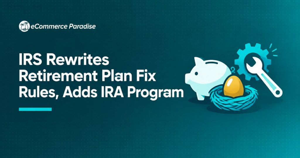 IRS Rewrites Retirement Plan Fix Rules, Adds IRA Program