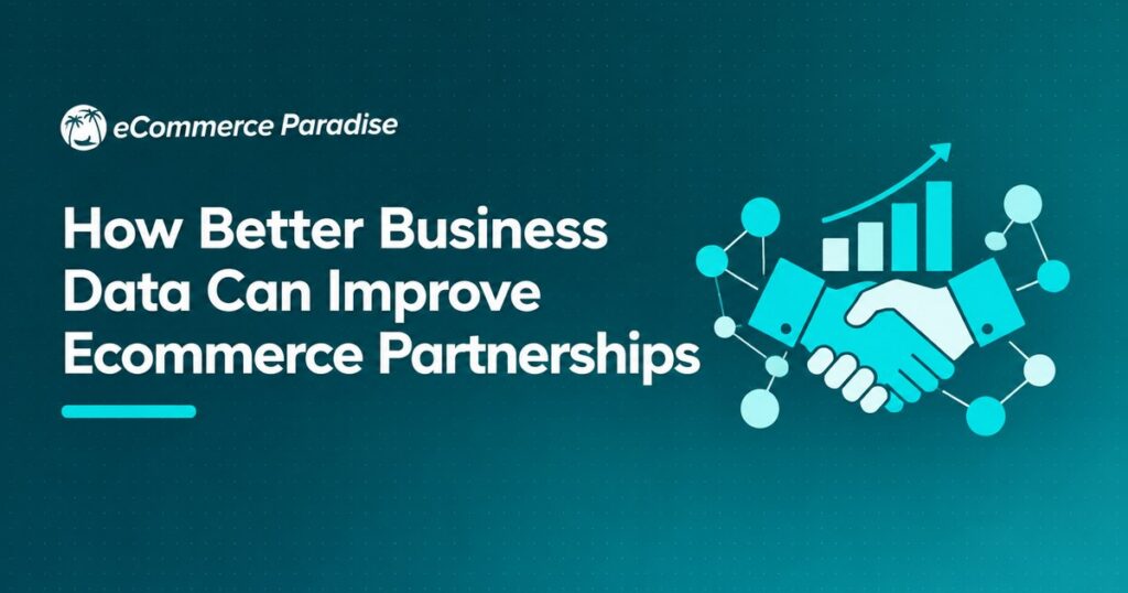 How Better Business Data Can Improve Ecommerce Partnerships