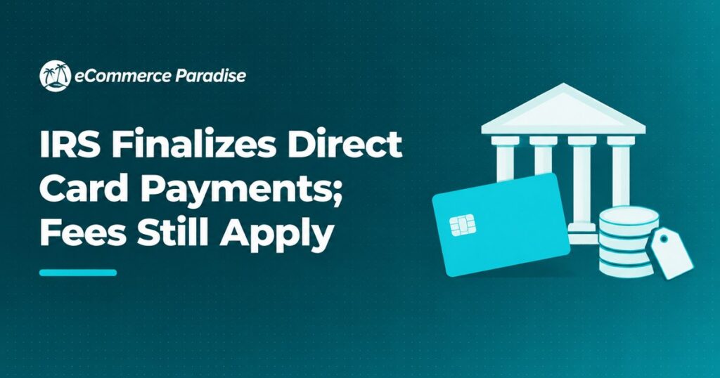 IRS Finalizes Direct Card Payments; Fees Still Apply