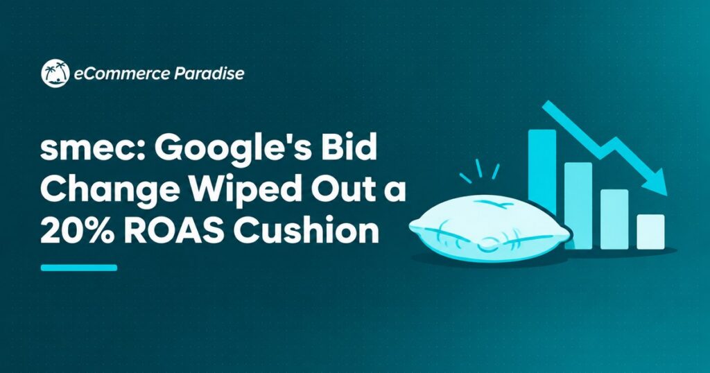 smec: Google's Bid Change Wiped Out a 20% ROAS Cushion